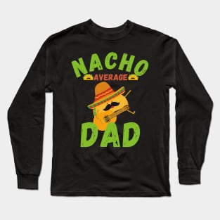 Nacho average dad Long Sleeve T-Shirt